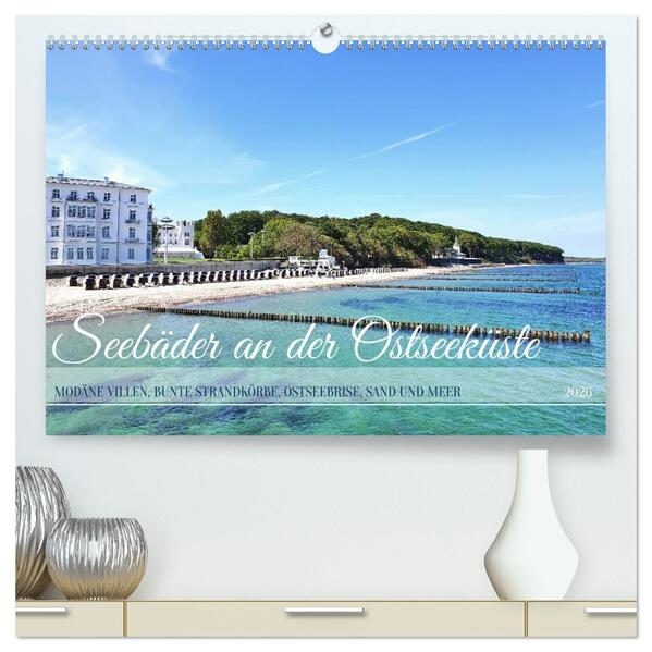Seebäder an der Ostseeküste - Modäne Villen bunte Strandkörbe Ostseebrise Sand und Meer (hochwertiger Premium Wandkalender 2026 DIN A2 quer) Kunstdruck in Hochglanz