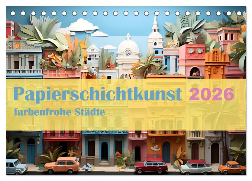 Papierschicktkunst - farbenfohe Städte (Tischkalender 2026 DIN A5 quer) CALVENDO Monatskalender