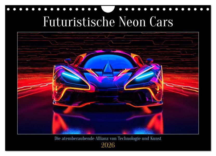 Futuristische Neon Cars (Wandkalender 2026 DIN A4 quer) CALVENDO Monatskalender