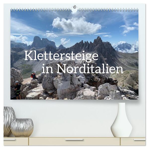 Klettersteige in Norditalien (hochwertiger Premium Wandkalender 2026 DIN A2 quer) Kunstdruck in Hochglanz