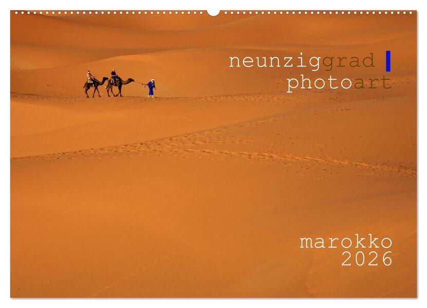 neunziggrad I photoart: marokko (Wandkalender 2026 DIN A2 quer) CALVENDO Monatskalender