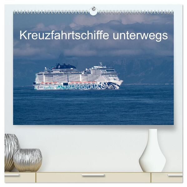 Kreuzfahrtschiffe unterwegs (hochwertiger Premium Wandkalender 2026 DIN A2 quer) Kunstdruck in Hochglanz