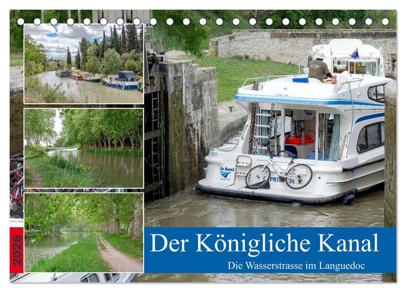 Der Königliche Kanal. Die Wasserstraße im Languedoc (Tischkalender 2026 DIN A5 quer) CALVENDO Monatskalender