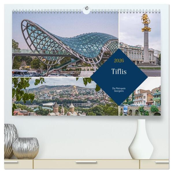 Tiflis - Die Metropole Georgiens (hochwertiger Premium Wandkalender 2026 DIN A2 quer) Kunstdruck in Hochglanz