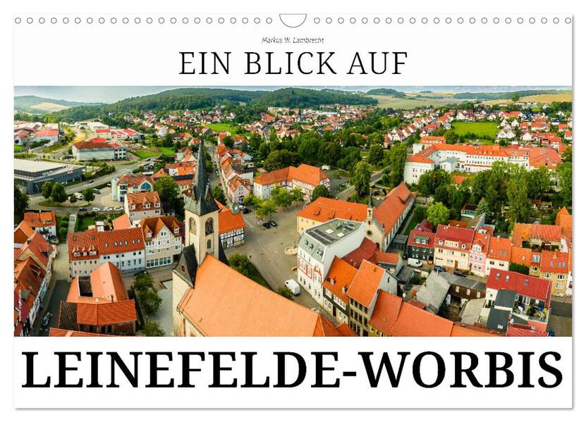 Ein Blick auf Leinefelde-Worbis (Wandkalender 2026 DIN A3 quer) CALVENDO Monatskalender