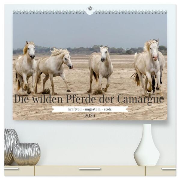 Die wilden Pferde der Camargue (hochwertiger Premium Wandkalender 2026 DIN A2 quer) Kunstdruck in Hochglanz