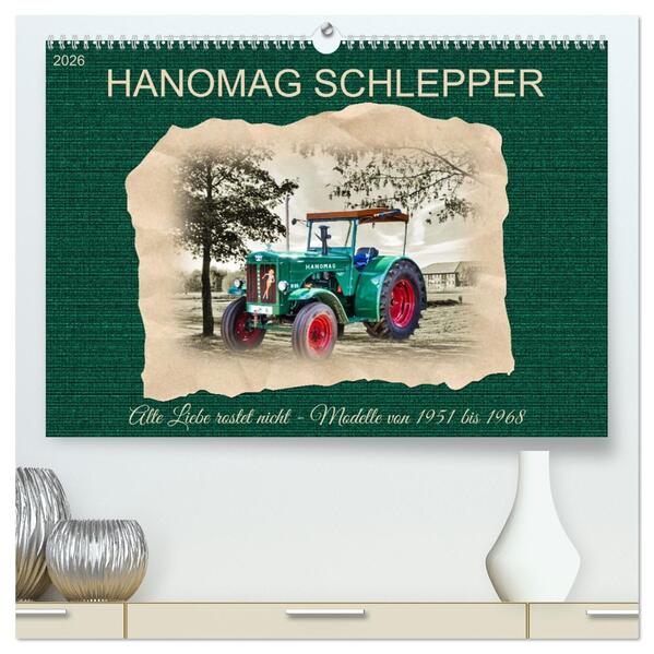 Hanomag Schlepper (hochwertiger Premium Wandkalender 2026 DIN A2 quer) Kunstdruck in Hochglanz