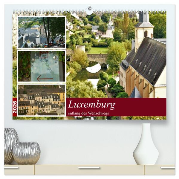 Luxemburg entlang des Wenzelwegs (hochwertiger Premium Wandkalender 2026 DIN A2 quer) Kunstdruck in Hochglanz