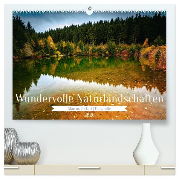 Wundervolle Naturlandschaften (hochwertiger Premium Wandkalender 2026 DIN A2 quer) Kunstdruck in Hochglanz