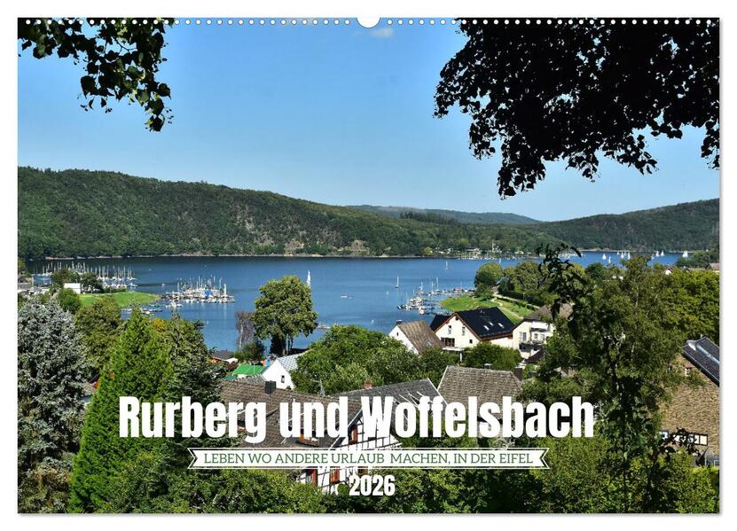 Rurberg und Woffelsbach - Leben wo andere Urlaub machen in der Eifel (Wandkalender 2026 DIN A2 quer) CALVENDO Monatskalender