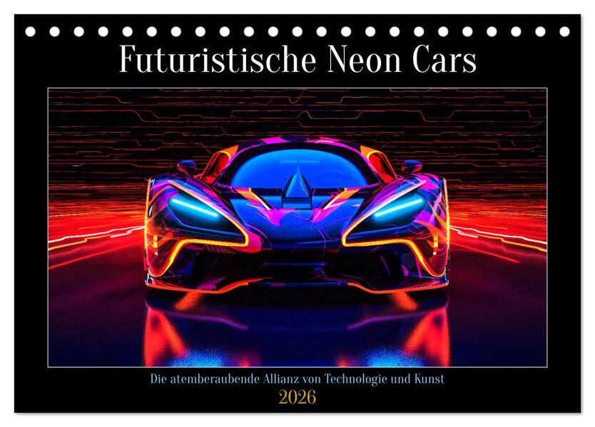 Futuristische Neon Cars (Tischkalender 2026 DIN A5 quer) CALVENDO Monatskalender