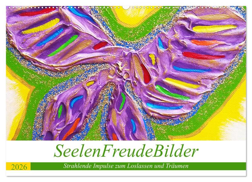 SeelenFreudeBilder - Strahlende Impulse zum Loslassen und Träumen (Wandkalender 2026 DIN A2 quer) CALVENDO Monatskalender