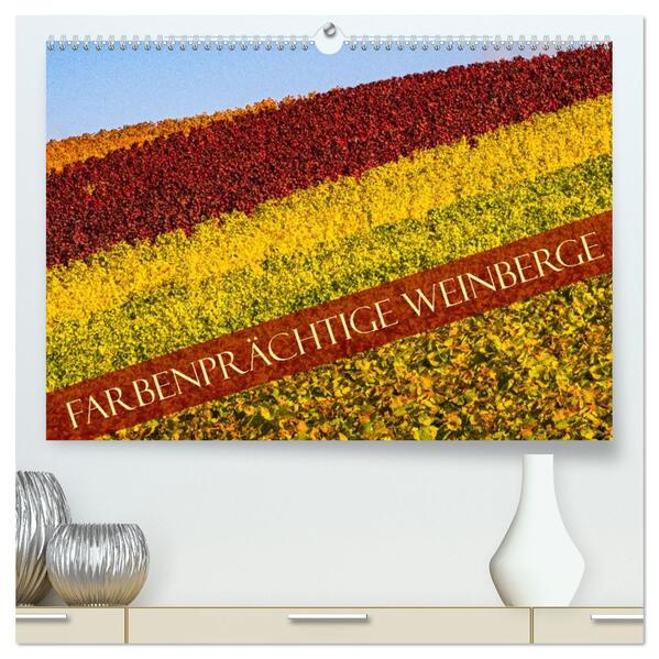 Farbenprächtige Weinberge (hochwertiger Premium Wandkalender 2026 DIN A2 quer) Kunstdruck in Hochglanz
