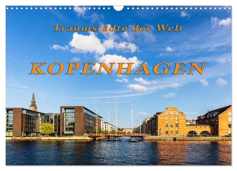 Kopenhagen - Traumstädte der Welt (Wandkalender 2026 DIN A3 quer) CALVENDO Monatskalender