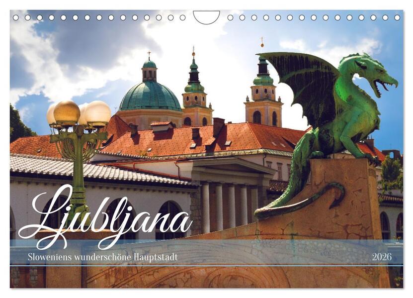 Ljubljana - Sloweniens wunderschöne Hauptstadt (Wandkalender 2026 DIN A4 quer) CALVENDO Monatskalender