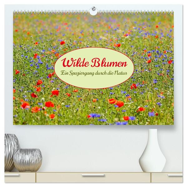 Wilde Blumen - ein Spaziergang durch die Natur (hochwertiger Premium Wandkalender 2026 DIN A2 quer) Kunstdruck in Hochglanz