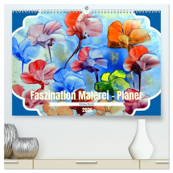 Faszination Malerei - Planer (hochwertiger Premium Wandkalender 2026 DIN A2 quer) Kunstdruck in Hochglanz