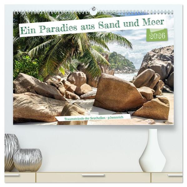 Ein Paradies aus Sand und Meer (hochwertiger Premium Wandkalender 2026 DIN A2 quer) Kunstdruck in Hochglanz