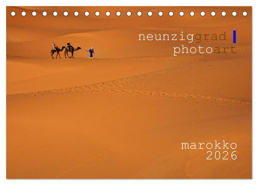 neunziggrad I photoart: marokko (Tischkalender 2026 DIN A5 quer) CALVENDO Monatskalender