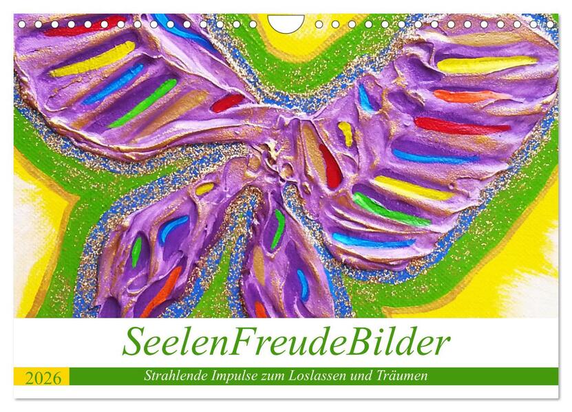 SeelenFreudeBilder - Strahlende Impulse zum Loslassen und Träumen (Wandkalender 2026 DIN A4 quer) CALVENDO Monatskalender