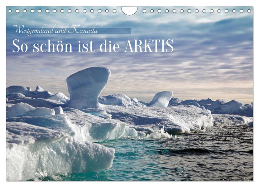 So schön ist die Arktis (Wandkalender 2026 DIN A4 quer) CALVENDO Monatskalender