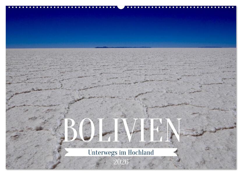 Bolivien - Unterwegs im Hochland (Wandkalender 2026 DIN A2 quer) CALVENDO Monatskalender