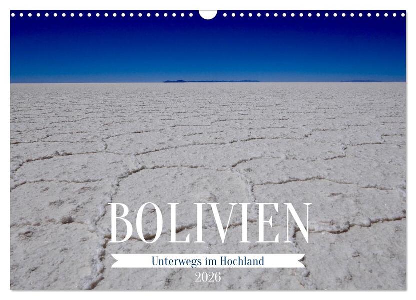 Bolivien - Unterwegs im Hochland (Wandkalender 2026 DIN A3 quer) CALVENDO Monatskalender