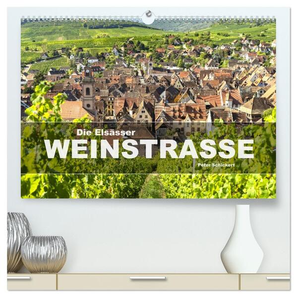 Die Elsässer Weinstraße (hochwertiger Premium Wandkalender 2026 DIN A2 quer) Kunstdruck in Hochglanz