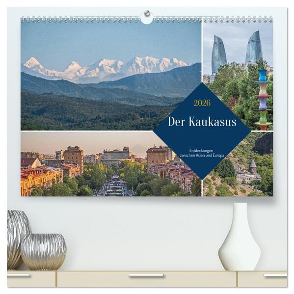 Der Kaukasus - Entdeckungen zwischen Asien und Europa (hochwertiger Premium Wandkalender 2026 DIN A2 quer) Kunstdruck in Hochglanz
