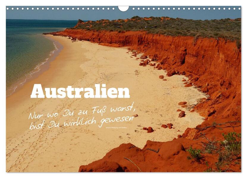 Australien - 'Nur wo Du zu Fuß warst bist Du wirklich gewesen' (Wandkalender 2026 DIN A3 quer) CALVENDO Monatskalender