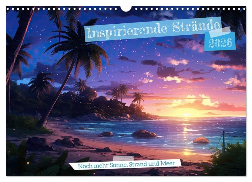 Inspirierende Strände (Wandkalender 2026 DIN A3 quer) CALVENDO Monatskalender