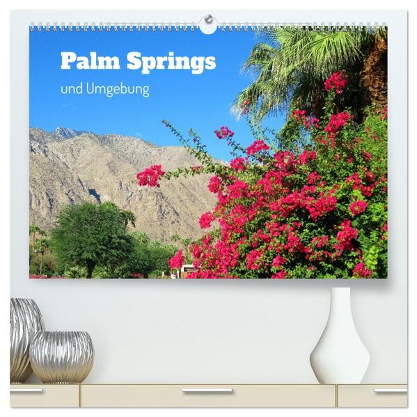 Palm Springs und Umgebung (hochwertiger Premium Wandkalender 2026 DIN A2 quer) Kunstdruck in Hochglanz