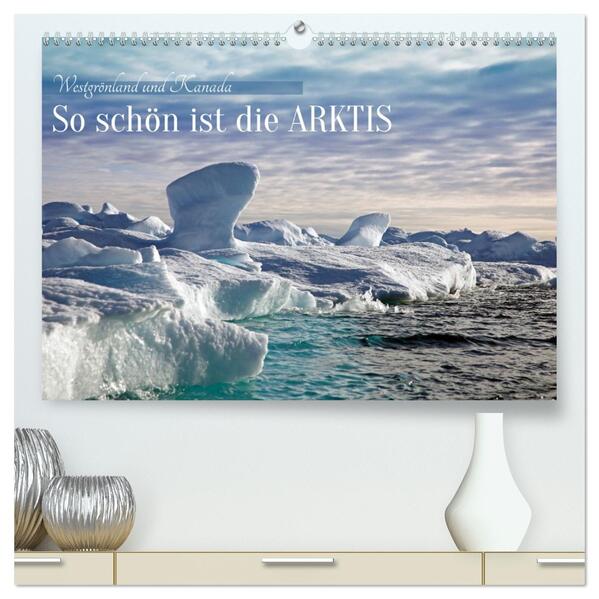 So schön ist die Arktis (hochwertiger Premium Wandkalender 2026 DIN A2 quer) Kunstdruck in Hochglanz