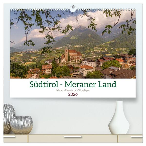 Südtirol - Meraner Land (hochwertiger Premium Wandkalender 2026 DIN A2 quer) Kunstdruck in Hochglanz