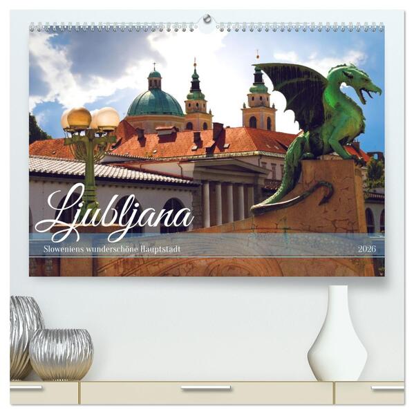 Ljubljana - Sloweniens wunderschöne Hauptstadt (hochwertiger Premium Wandkalender 2026 DIN A2 quer) Kunstdruck in Hochglanz