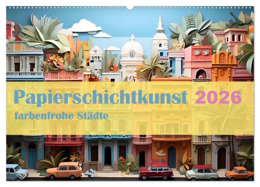 Papierschicktkunst - farbenfohe Städte (Wandkalender 2026 DIN A2 quer) CALVENDO Monatskalender