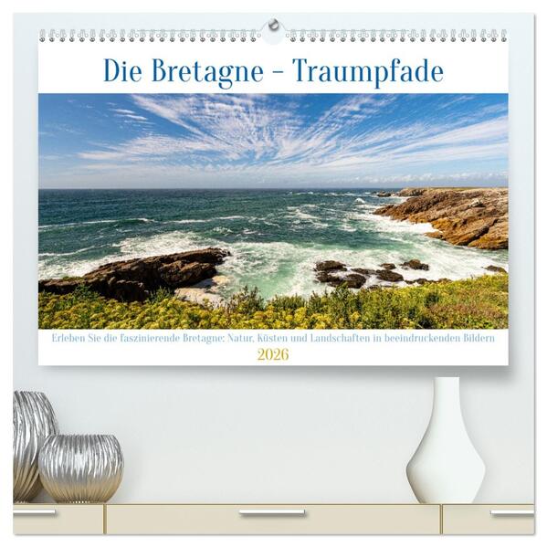 Die Bretagne - Traumpfade (hochwertiger Premium Wandkalender 2026 DIN A2 quer) Kunstdruck in Hochglanz