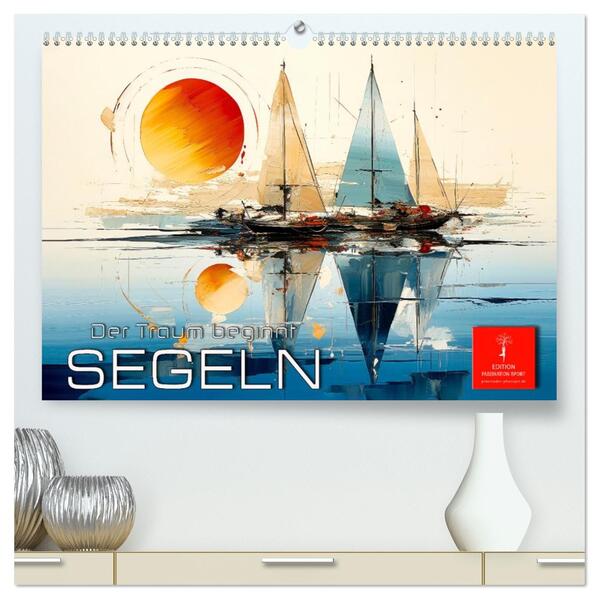 Segeln der Traum beginnt (hochwertiger Premium Wandkalender 2026 DIN A2 quer) Kunstdruck in Hochglanz