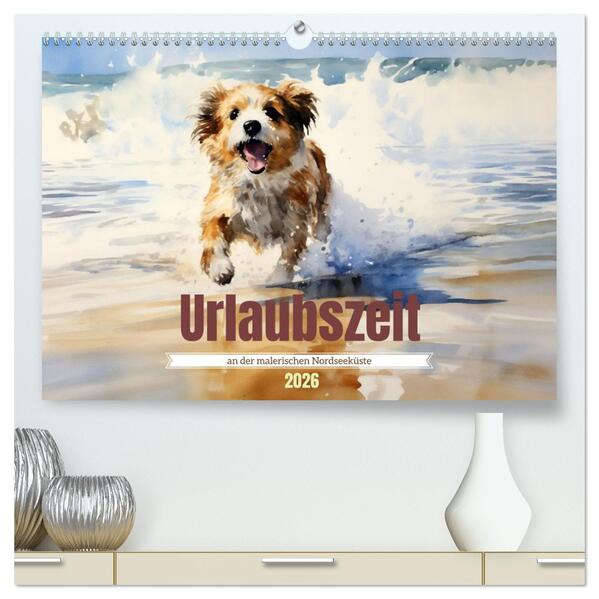 Urlaubszeit an der malerischen Nordseeküste (hochwertiger Premium Wandkalender 2026 DIN A2 quer) Kunstdruck in Hochglanz