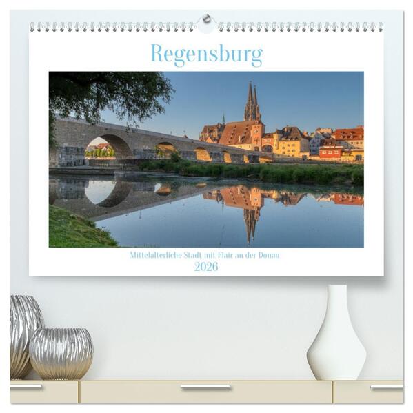 Regensburg Mittelalterliche Stadt mit Flair an der Donau (hochwertiger Premium Wandkalender 2026 DIN A2 quer) Kunstdruck in Hochglanz