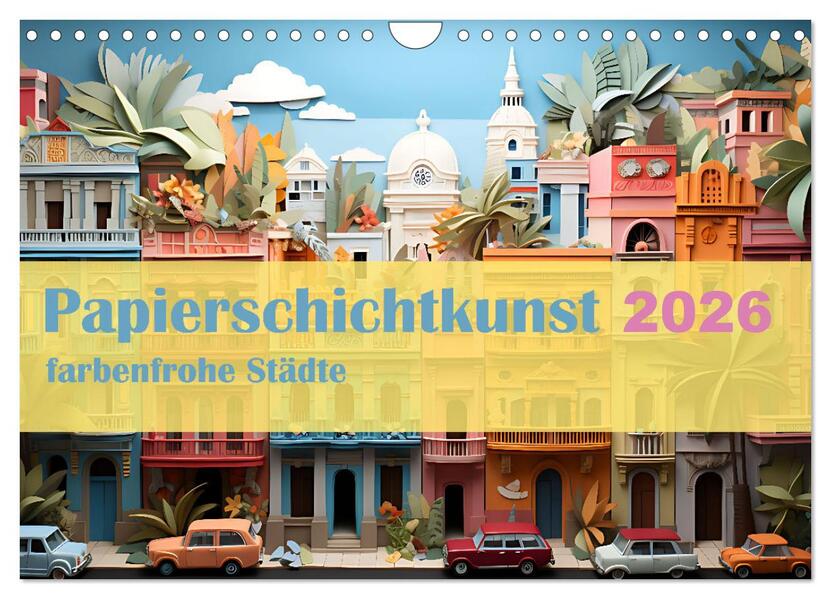 Papierschicktkunst - farbenfohe Städte (Wandkalender 2026 DIN A4 quer) CALVENDO Monatskalender