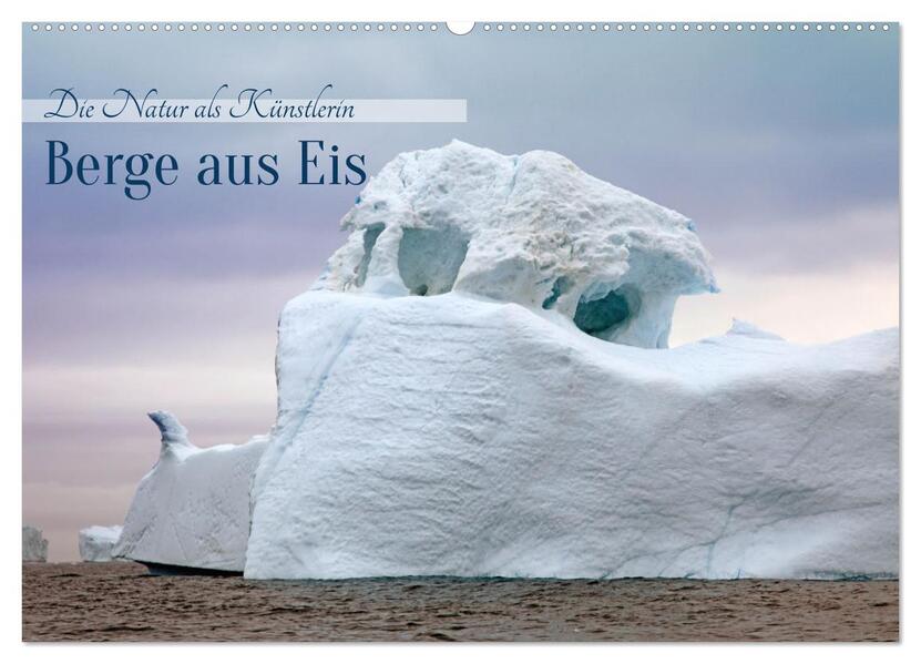 Berge aus Eis (Wandkalender 2026 DIN A2 quer) CALVENDO Monatskalender