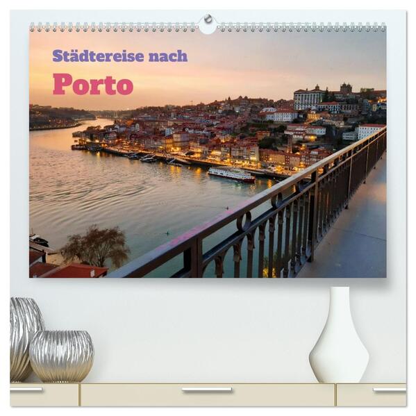 Städtereise nach Porto (hochwertiger Premium Wandkalender 2026 DIN A2 quer) Kunstdruck in Hochglanz