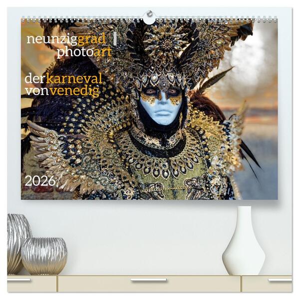 neunziggrad I photoart: der karneval von venedig (hochwertiger Premium Wandkalender 2026 DIN A2 quer) Kunstdruck in Hochglanz