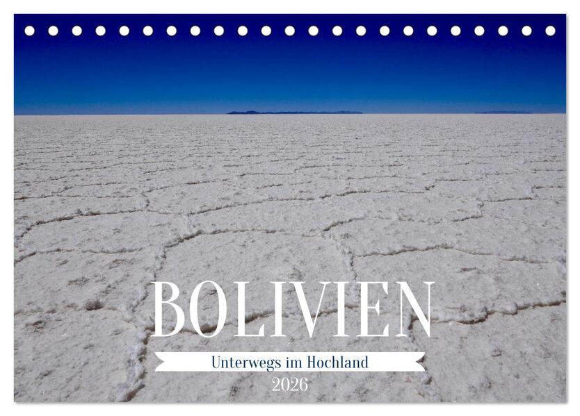 Bolivien - Unterwegs im Hochland (Tischkalender 2026 DIN A5 quer) CALVENDO Monatskalender