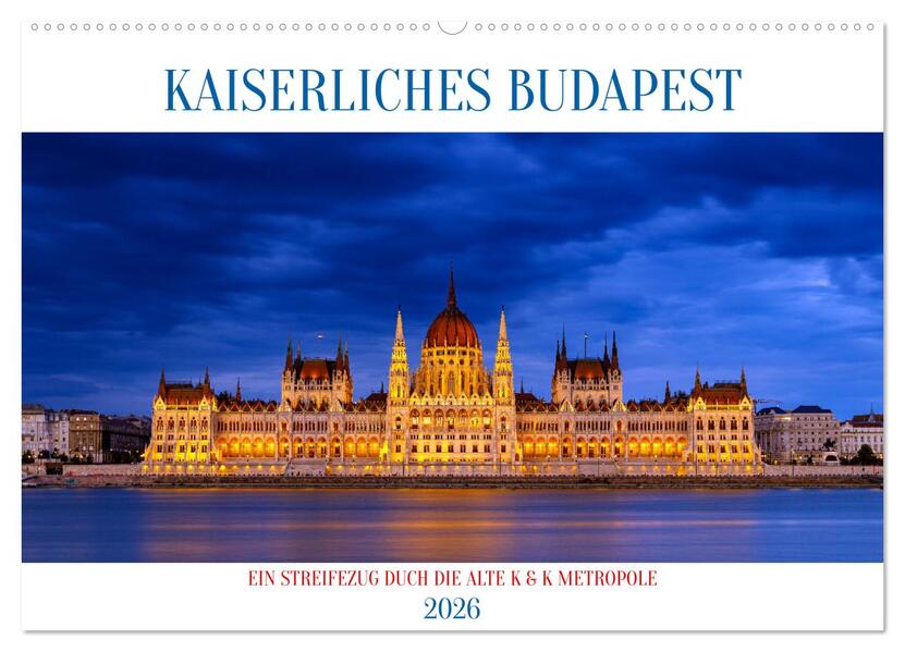 KAISERLICHES BUDAPEST (Wandkalender 2026 DIN A2 quer) CALVENDO Monatskalender