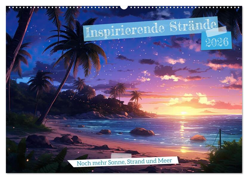 Inspirierende Strände (Wandkalender 2026 DIN A2 quer) CALVENDO Monatskalender