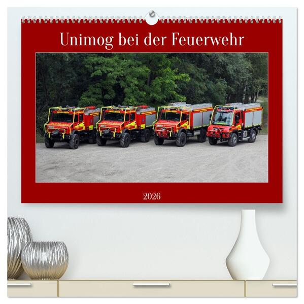 Unimog bei der Feuerwehr (hochwertiger Premium Wandkalender 2026 DIN A2 quer) Kunstdruck in Hochglanz