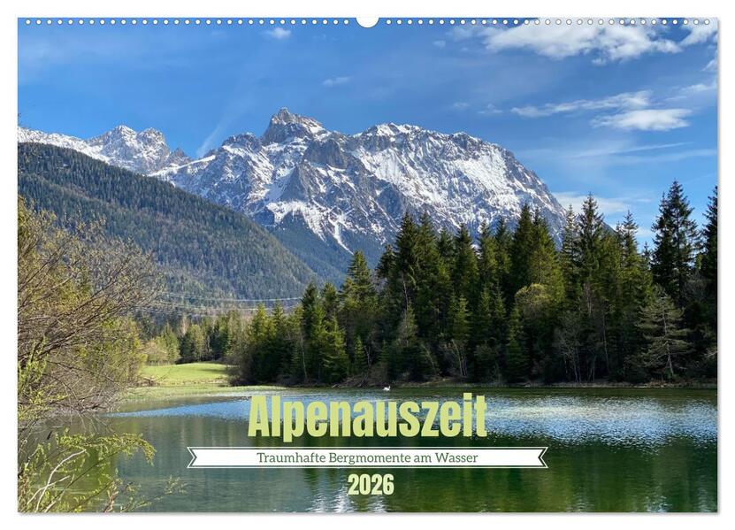 Alpenauszeit - Traumhafte Bergmomente am Wasser (Wandkalender 2026 DIN A2 quer) CALVENDO Monatskalender