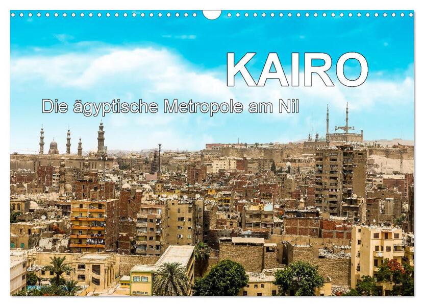 KAIRO Die ägyptische Metropole am Nil (Wandkalender 2026 DIN A3 quer) CALVENDO Monatskalender